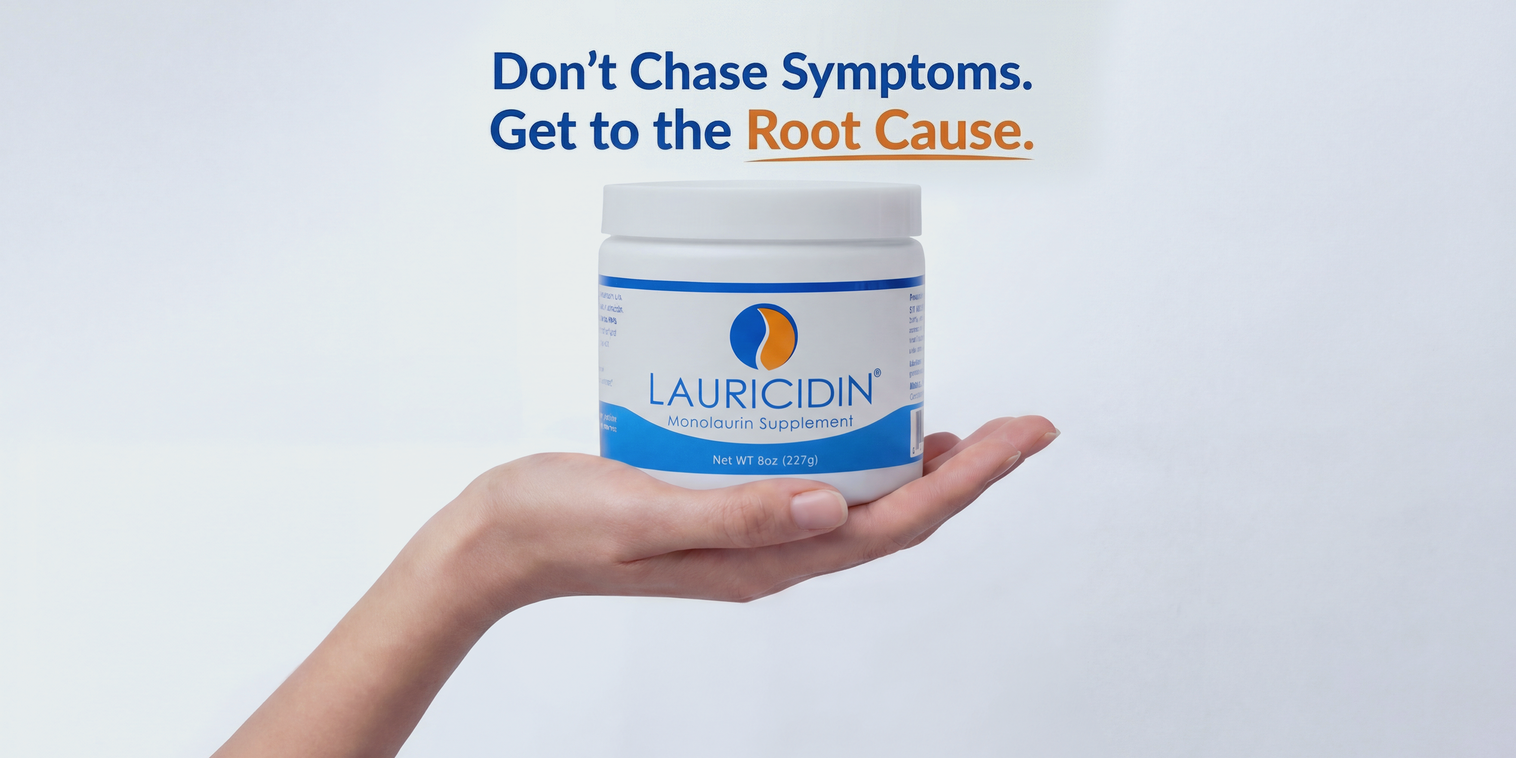 Hand holding a container of Lauricidin with text 'Don't Chase Symptoms. Get to the Root Cause.' on a white background